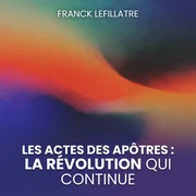 Les Actes des apôtres : la révolution qui continue